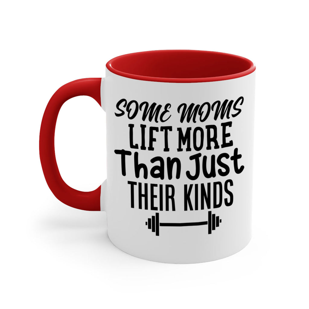 some moms lift more than just their kinds 18#- gym-Mug / Coffee Cup