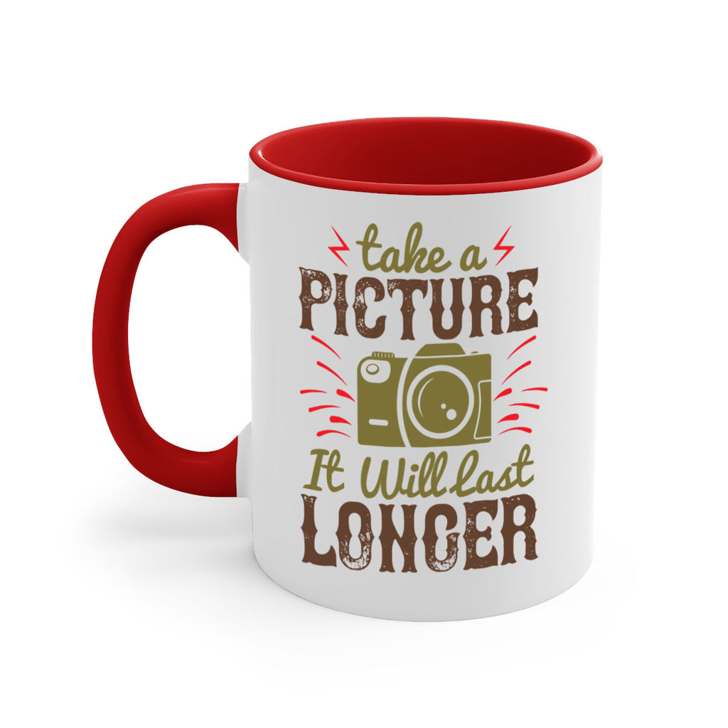 take a picture it will last longer 18#- photography-Mug / Coffee Cup