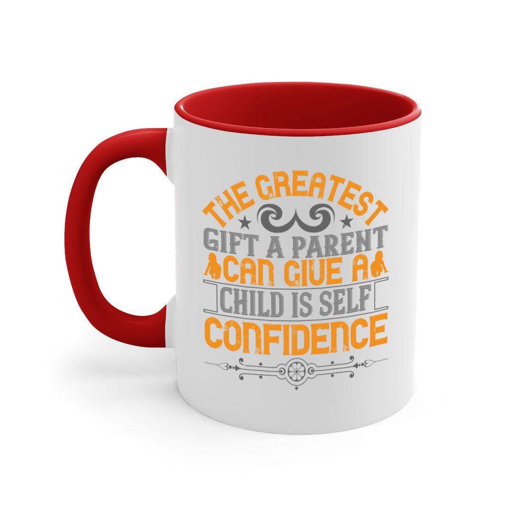 the greatest gift a parent can give a child is selfconfidence 19#- parents day-Mug / Coffee Cup