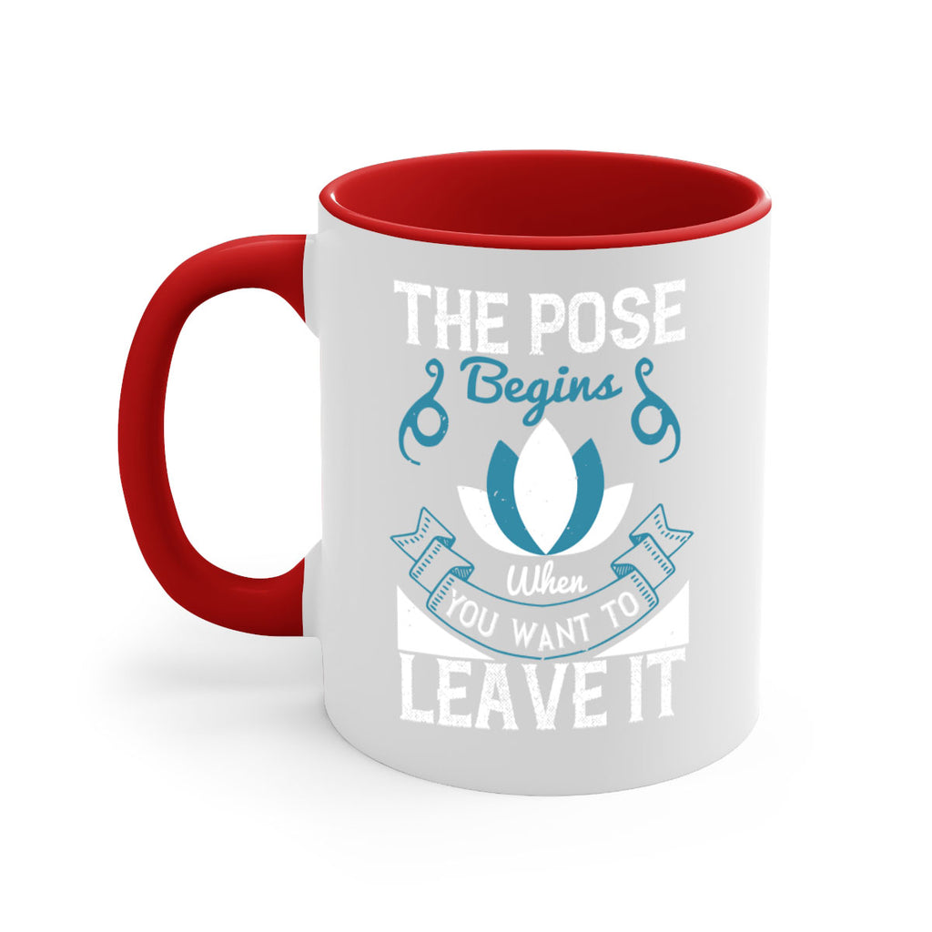 the pose begins when you want to leave it 54#- yoga-Mug / Coffee Cup
