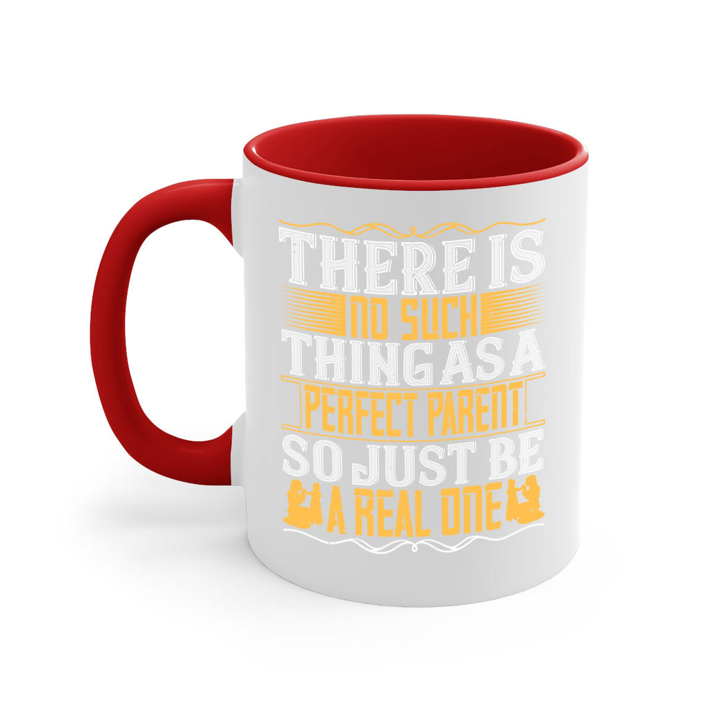 there is no such thing as a perfect parent so just be a real one 15#- parents day-Mug / Coffee Cup