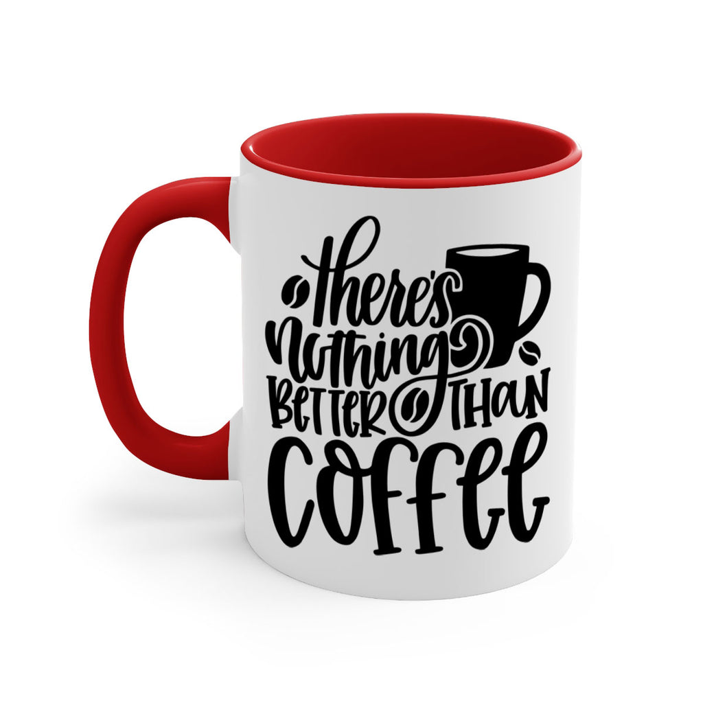 theres nothing better than coffee 19#- coffee-Mug / Coffee Cup