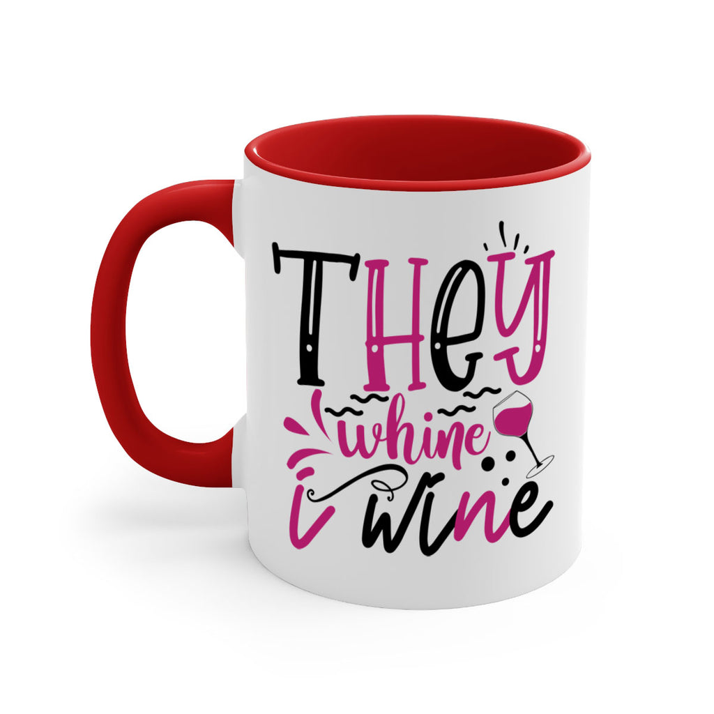 they whine i wine 155#- wine-Mug / Coffee Cup