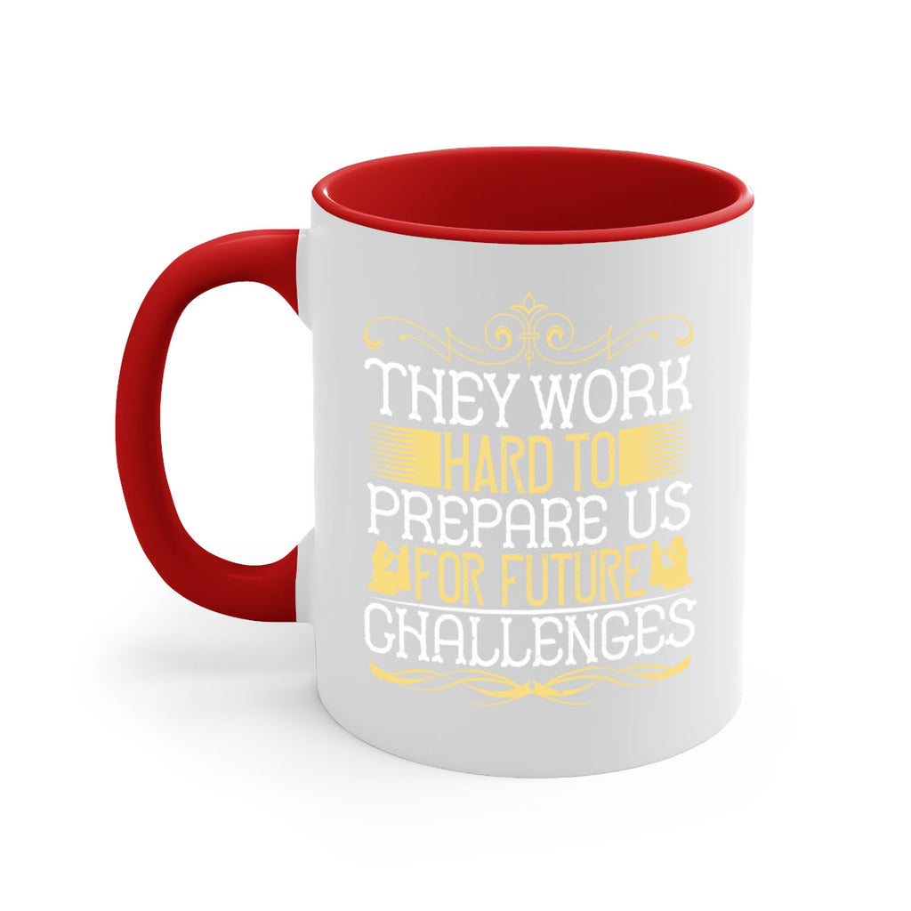 they work hard to prepare us for future challenges 14#- parents day-Mug / Coffee Cup