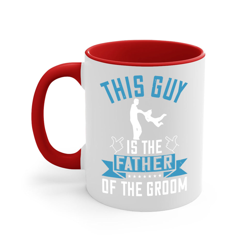 this guy is the father of the groom 158#- fathers day-Mug / Coffee Cup