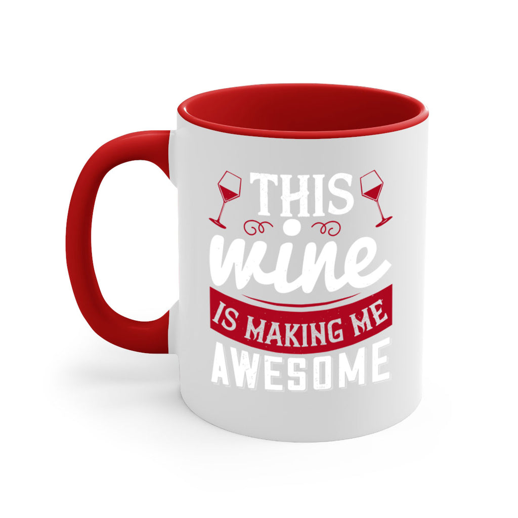 this wine is making me awesome 117#- wine-Mug / Coffee Cup