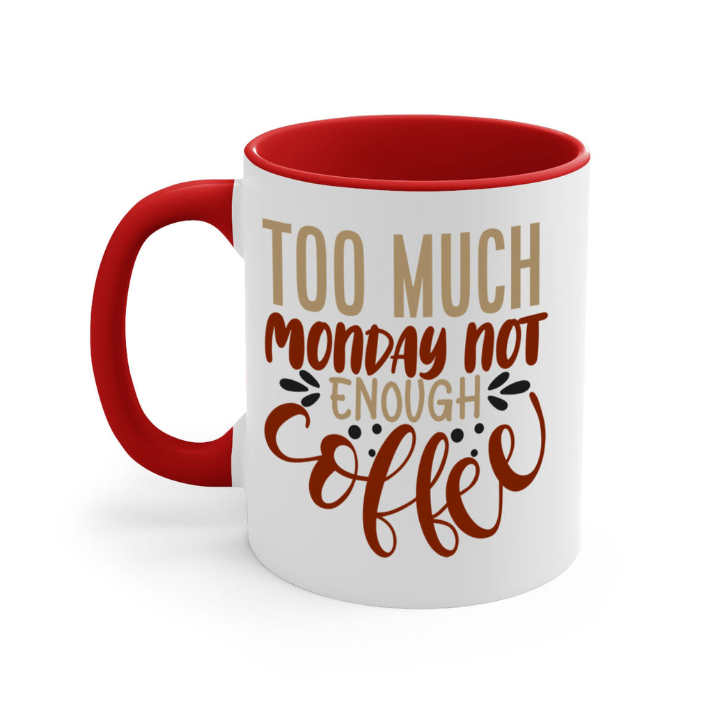 too much monday not enough coffee 198#- coffee-Mug / Coffee Cup