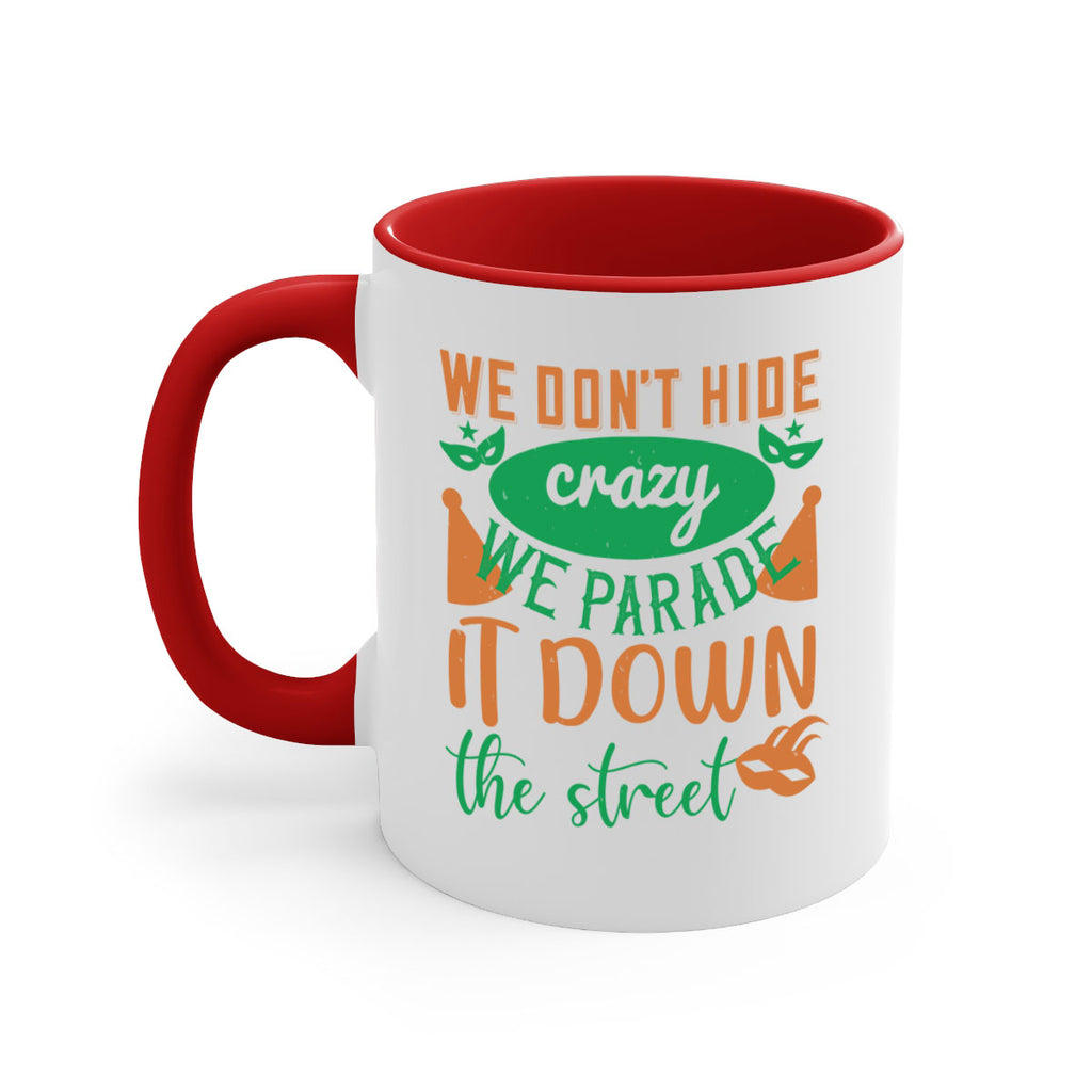 we dont hide crazy we parade it down the street 32#- mardi gras-Mug / Coffee Cup