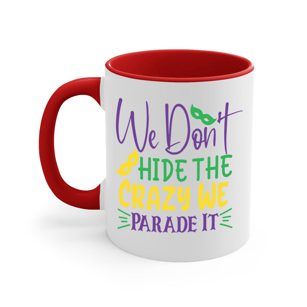 we dont hide the crazy we parade it 72#- mardi gras-Mug / Coffee Cup