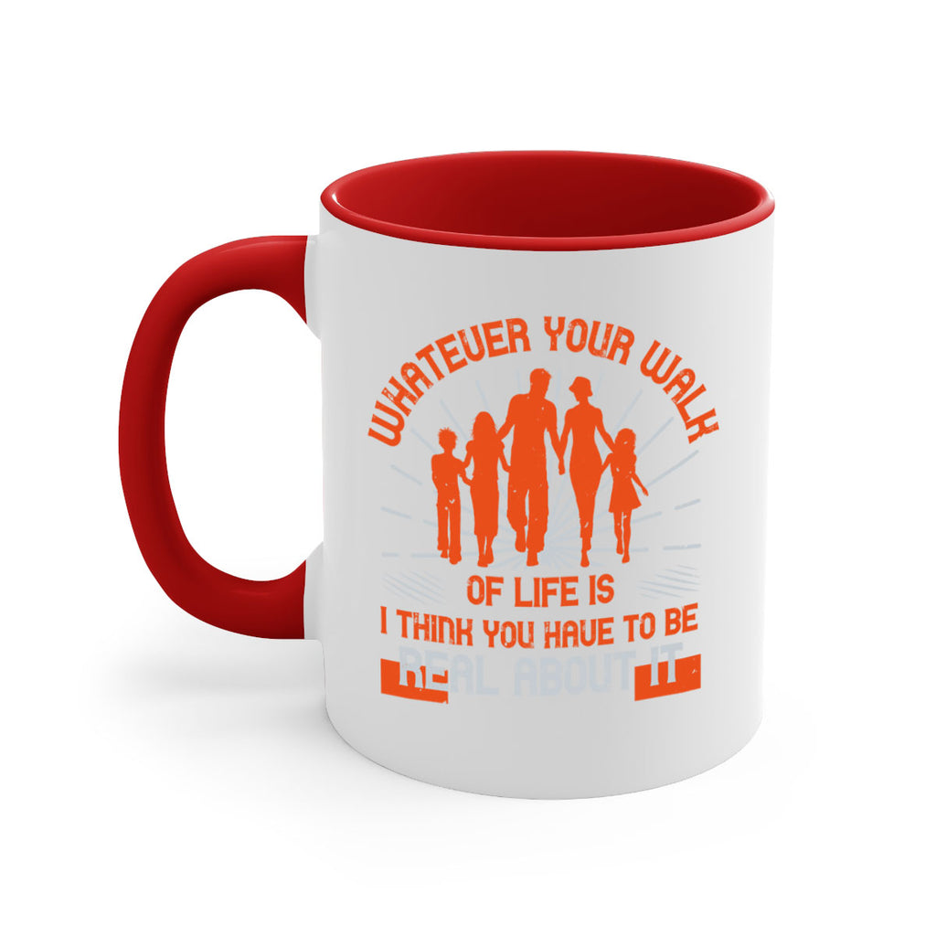 whateuer your walh of life is i think you haue to be real about it 13#- walking-Mug / Coffee Cup