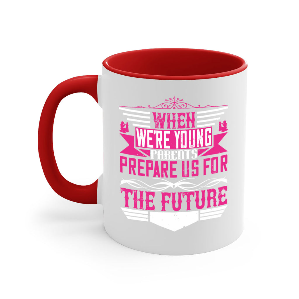 when we’re young parents prepare us for the future 8#- parents day-Mug / Coffee Cup