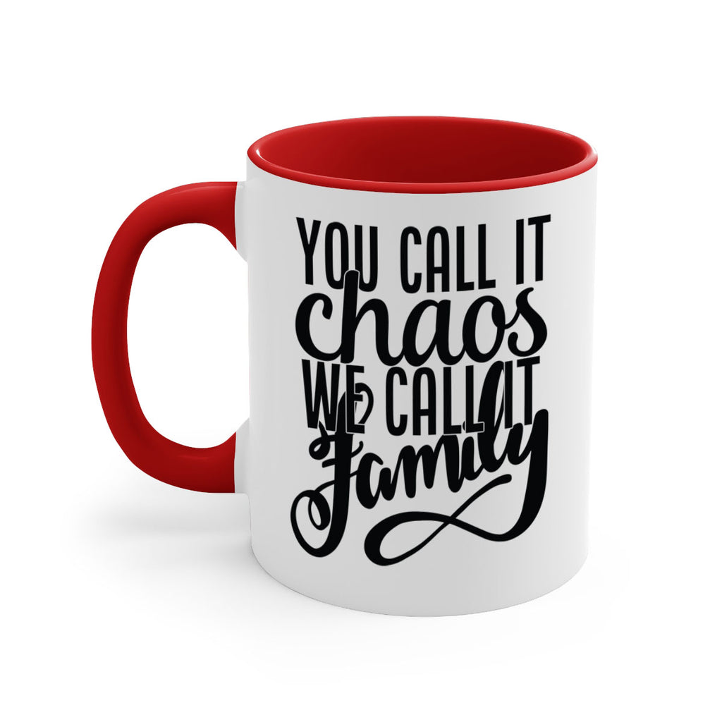 you call it chaos we call it family 2#- Family-Mug / Coffee Cup