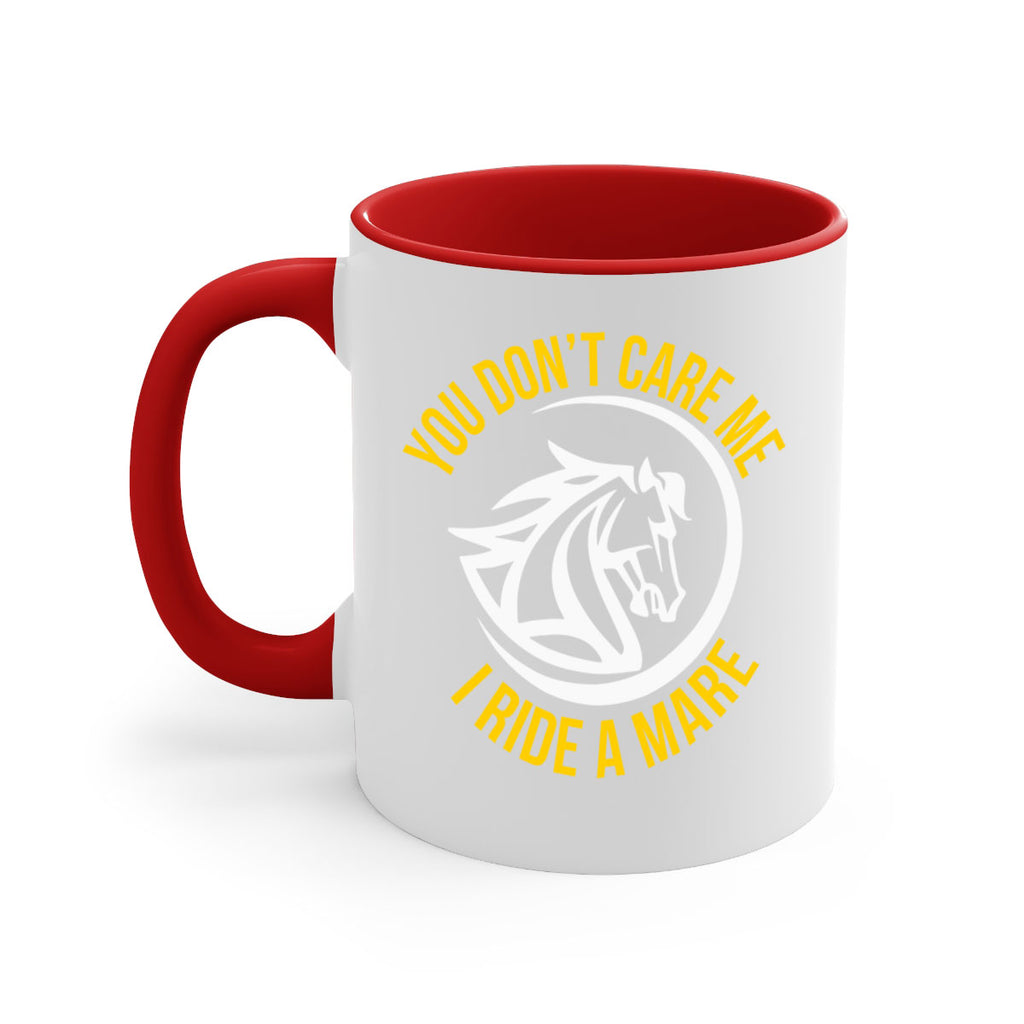 you don’t care me i ride a mare Style 1#- horse-Mug / Coffee Cup