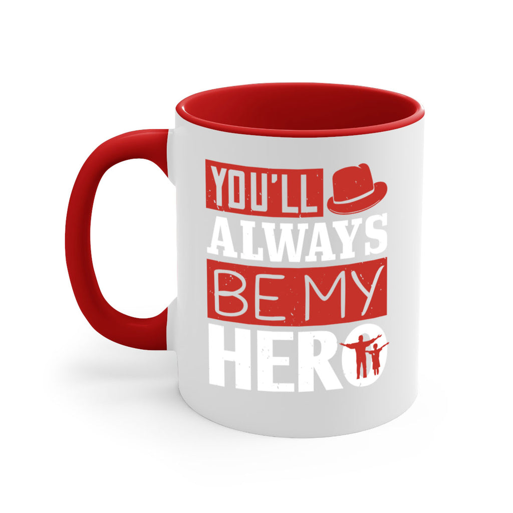 you’ll always be my hero 130#- fathers day-Mug / Coffee Cup