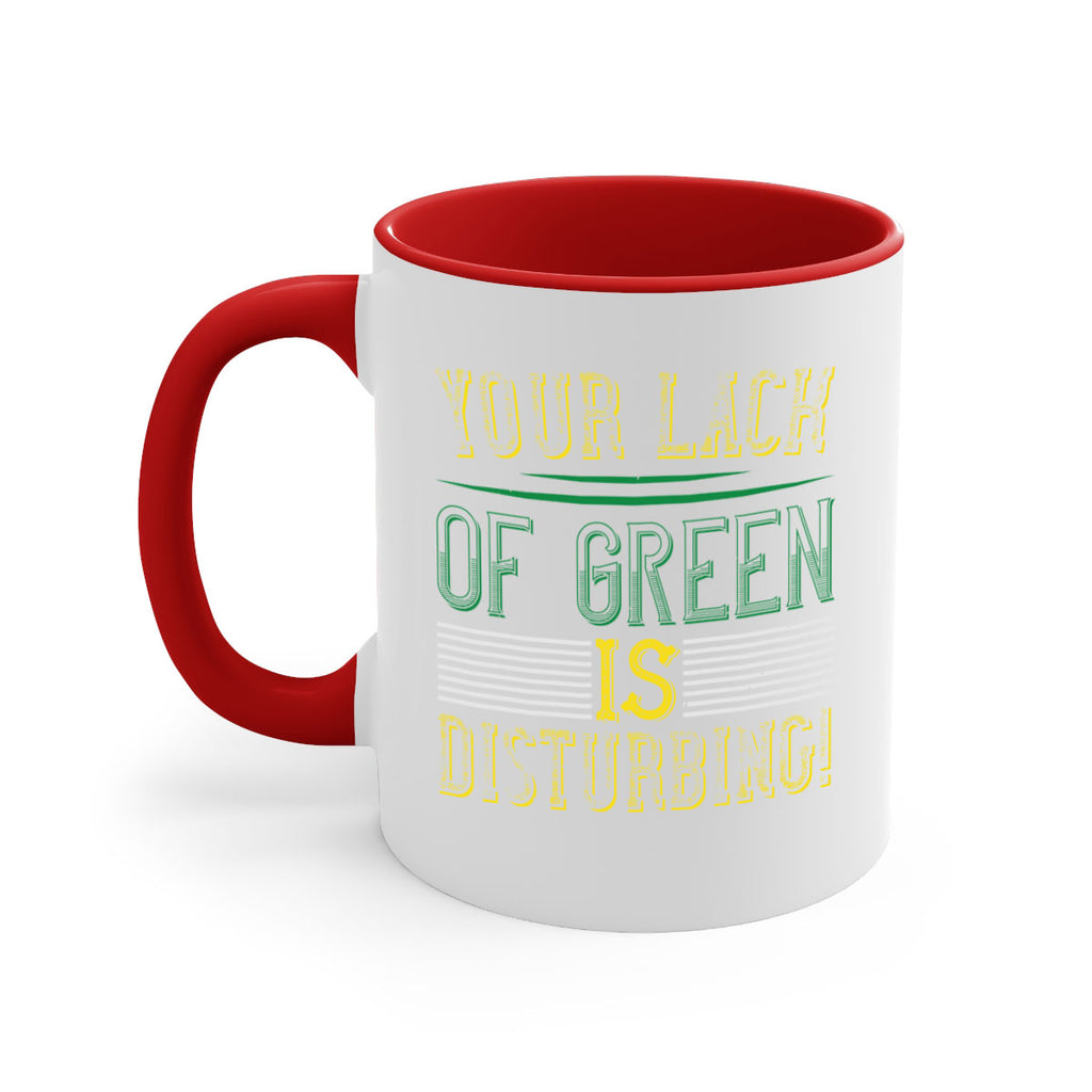 your lack of green is disturbing Style 2#- St Patricks Day-Mug / Coffee Cup