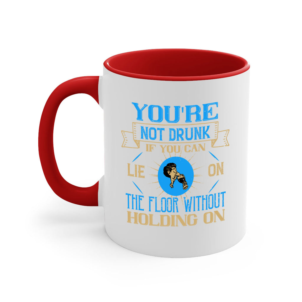youre not drunk if you can lie on the floor without holding on 13#- drinking-Mug / Coffee Cup