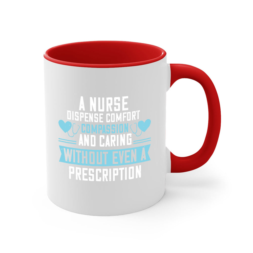 A Nurse dispense comfort compassion and caring without even a prescription Style 296#- nurse-Mug / Coffee Cup