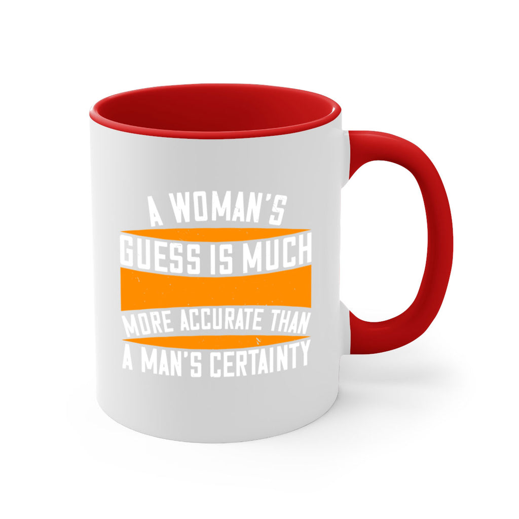 A Womans guess is much more accurate than a mans certainty Style 83#- World Health-Mug / Coffee Cup