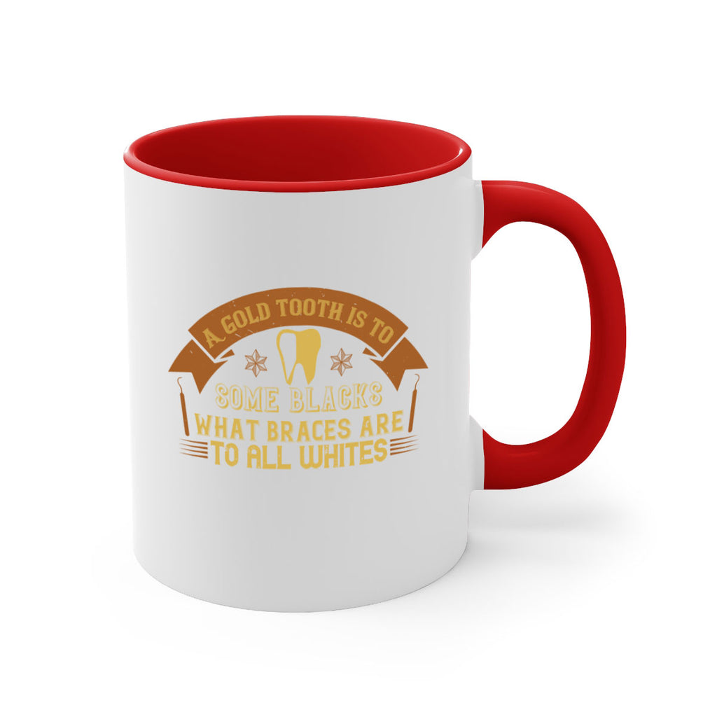 A gold tooth is to some blacks Style 28#- dentist-Mug / Coffee Cup