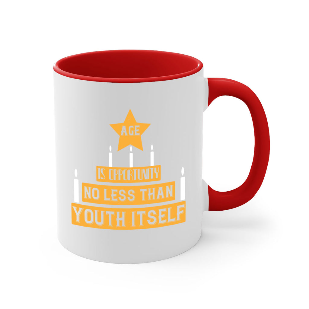 Age is opportunity no less than youth itself Style 102#- birthday-Mug / Coffee Cup