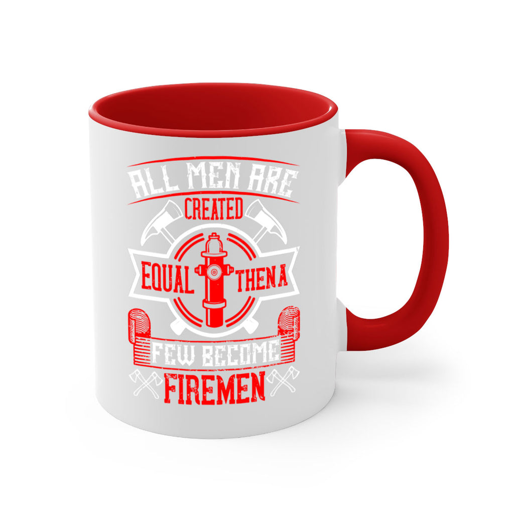All men are created equal then a few become firemen Style 93#- fire fighter-Mug / Coffee Cup