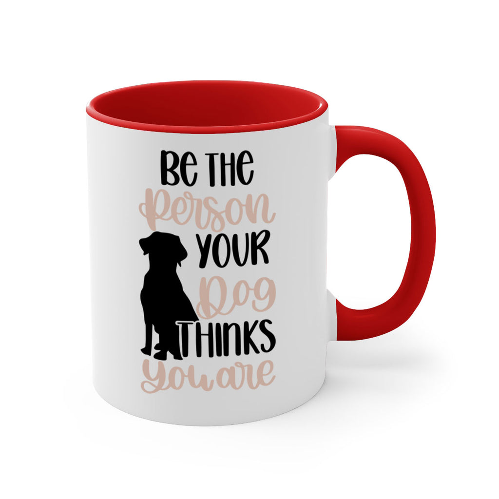 Be The Person Your Dog Style 34#- Dog-Mug / Coffee Cup