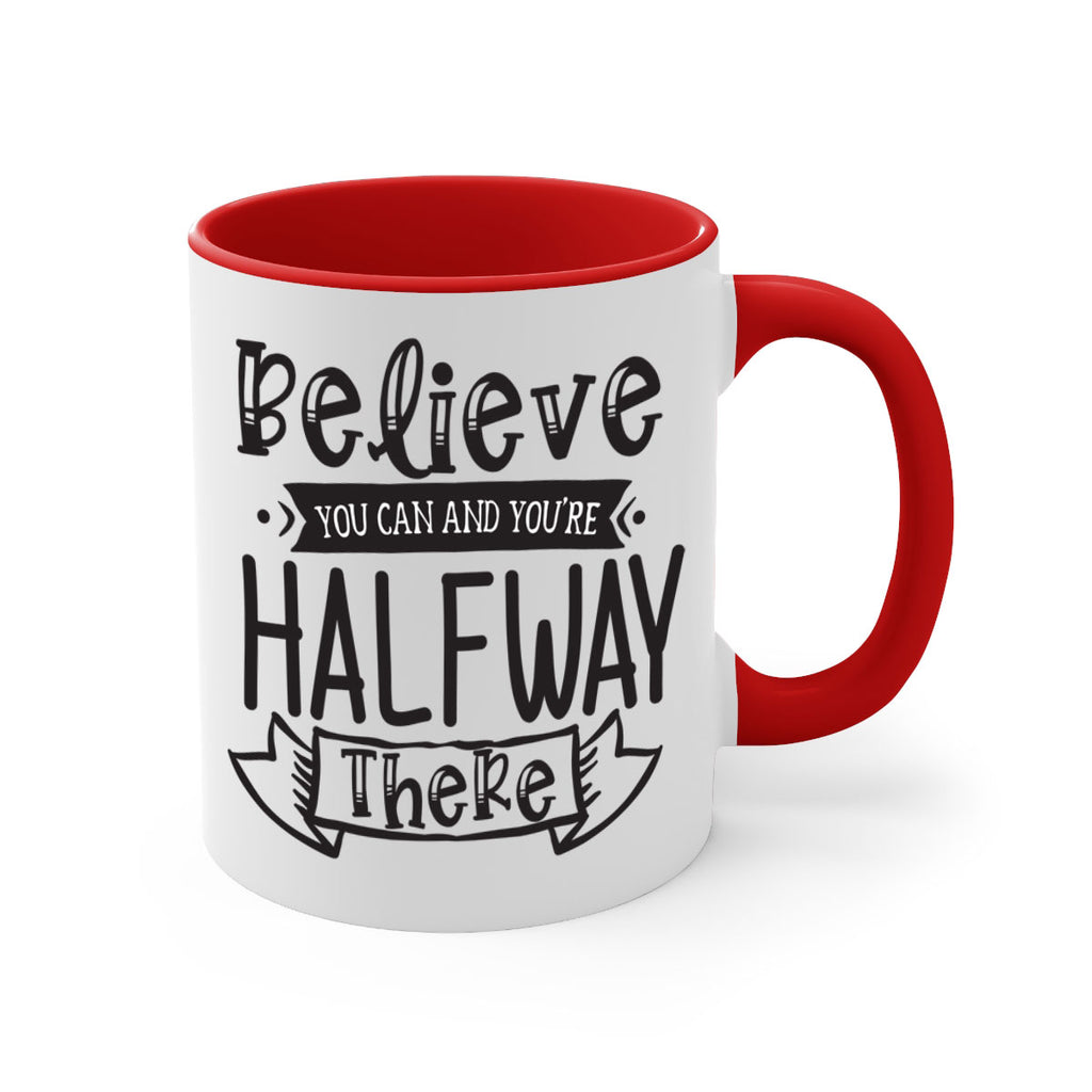 Believe You Can And Yo’re Halfway There Style 136#- motivation-Mug / Coffee Cup