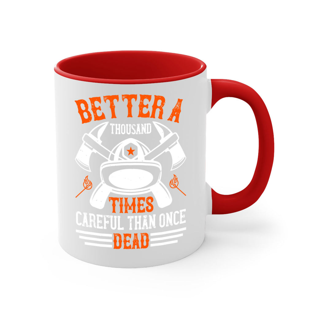 Better a thousand times careful than once dead Style 90#- fire fighter-Mug / Coffee Cup