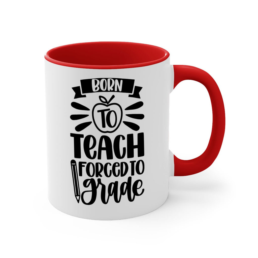 Born To Teach Forced To Grade Style 85#- teacher-Mug / Coffee Cup