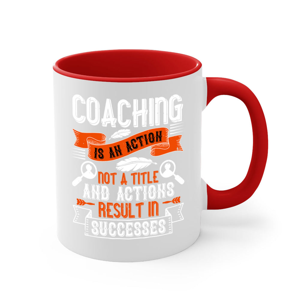 Coaching is an action not a title and actions result in successes Style 47#- dentist-Mug / Coffee Cup