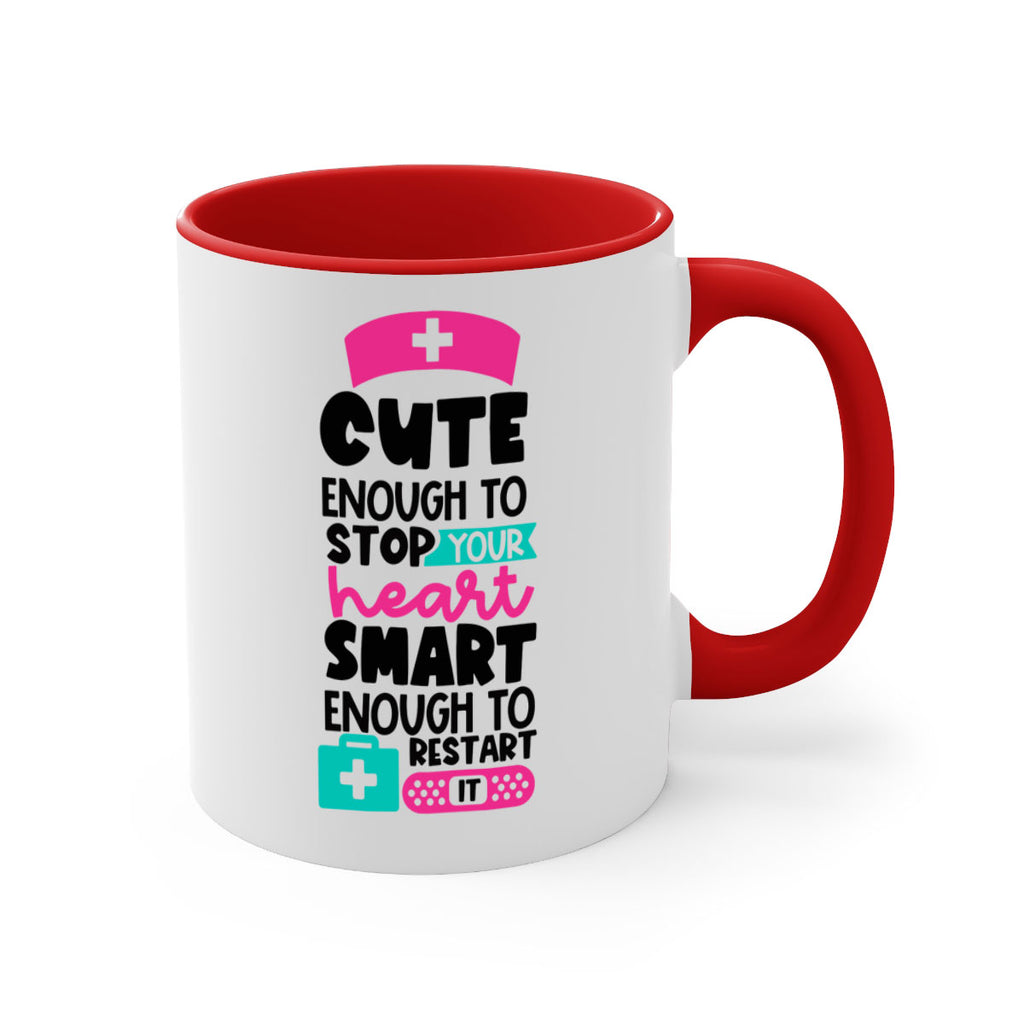 Cute Enough To Stop Your Heart Smart Enough To Restart It Style Style 203#- nurse-Mug / Coffee Cup