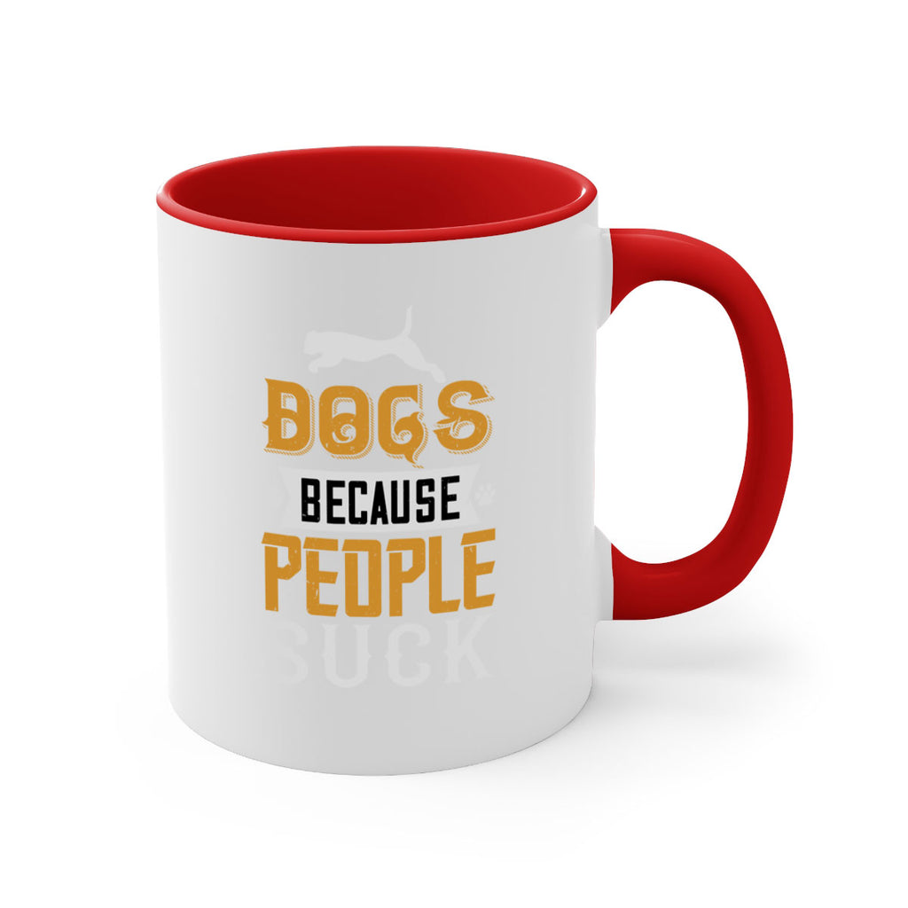 Dogs Because People Suck Style 217#- Dog-Mug / Coffee Cup