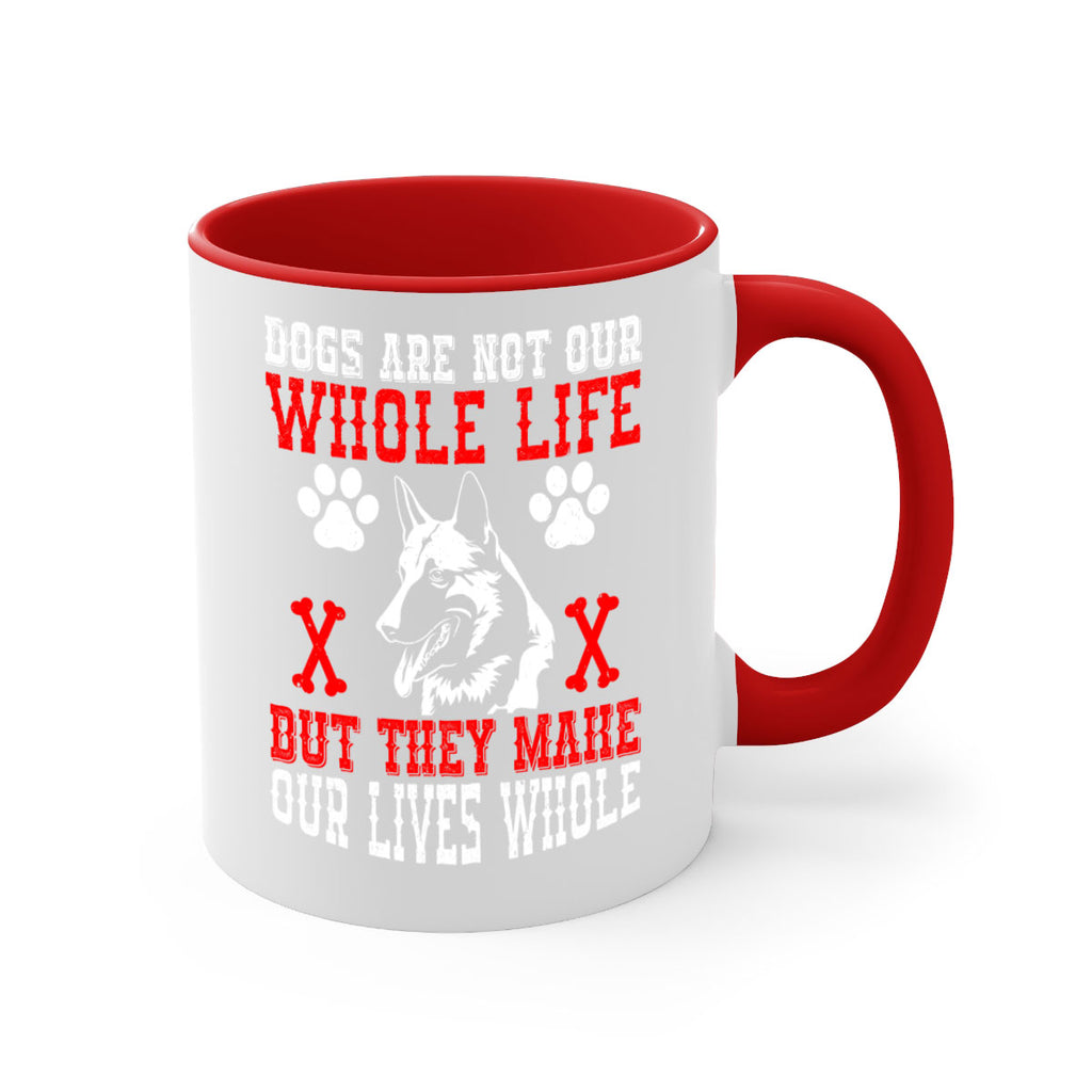 Dogs are not our whole life but they make our lives whole Style 45#- Dog-Mug / Coffee Cup