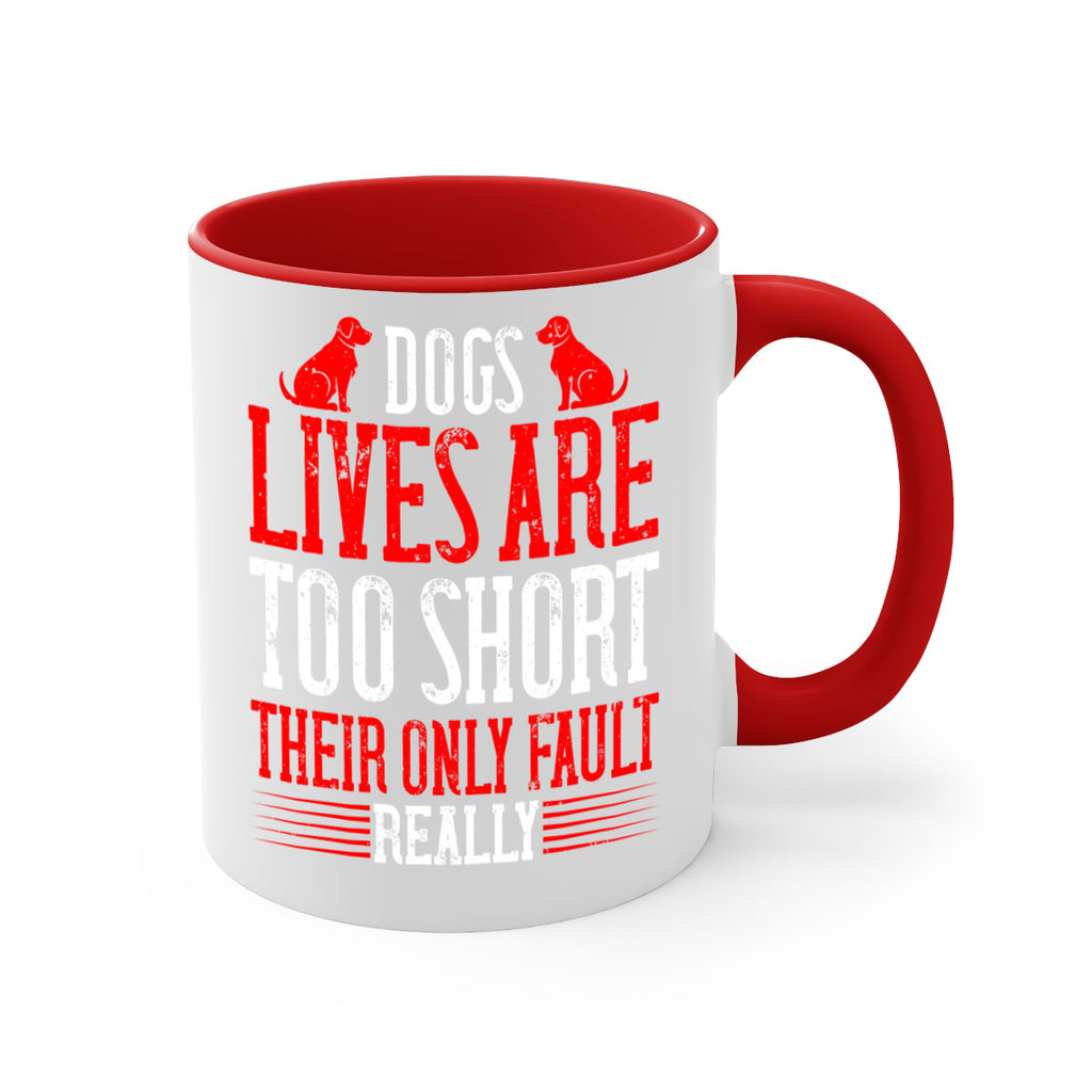 Dogs lives are too short Their only fault really Style 206#- Dog-Mug / Coffee Cup