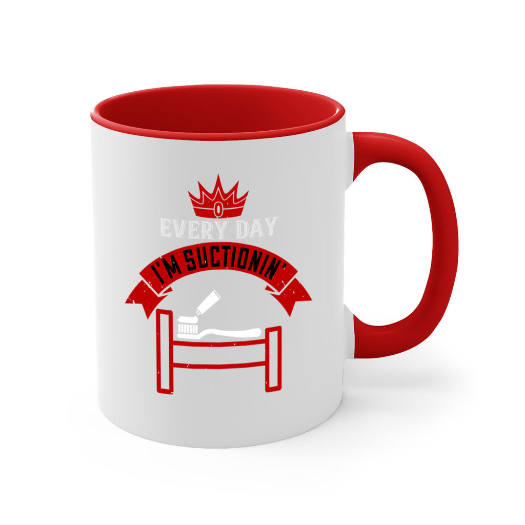 Every day im suctionin Style 41#- dentist-Mug / Coffee Cup