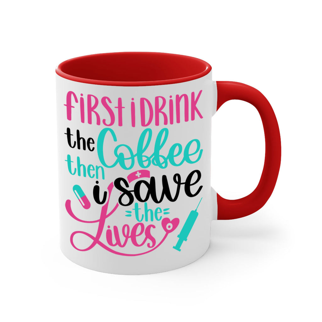 First I Drink The Coffe Style Style 191#- nurse-Mug / Coffee Cup