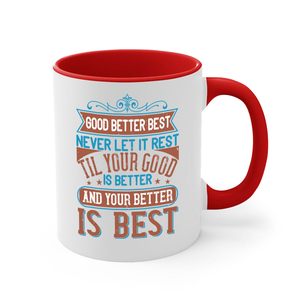 Good better best Never let it rest Til your good is better and your better is best Style 40#- motivation-Mug / Coffee Cup