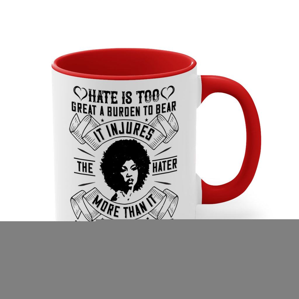Hate is too great a burden to bear It injures the hater more than it injures the hated Style 33#- Afro - Black-Mug / Coffee Cup