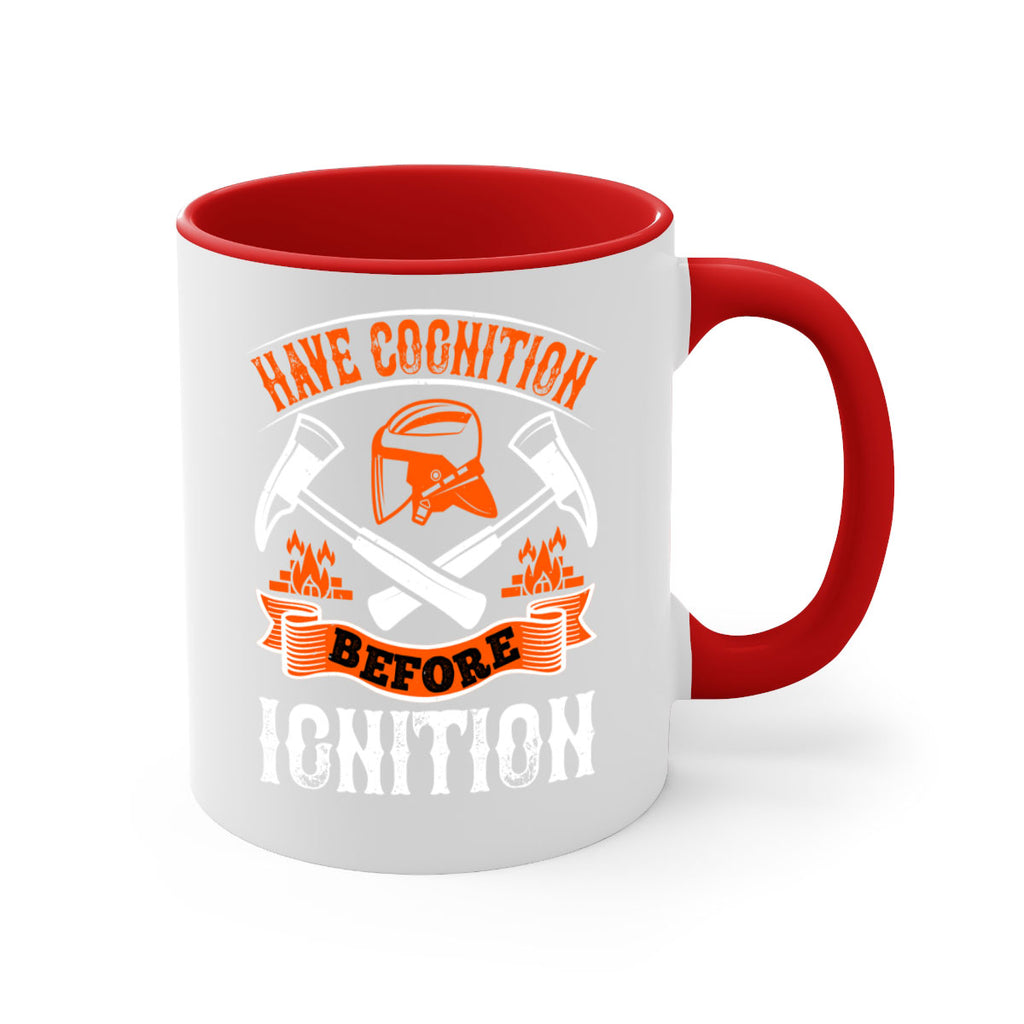 Have cognition before ignition Style 67#- fire fighter-Mug / Coffee Cup