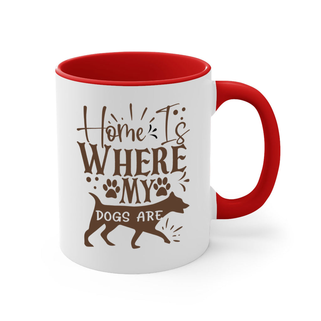 Home Is Where My Dogs Are Style 84#- Dog-Mug / Coffee Cup