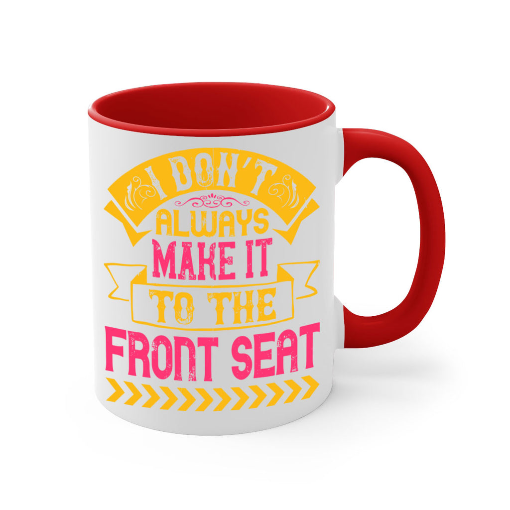 I Don’t Always Make It To The Front Seat Style 43#- Dog-Mug / Coffee Cup