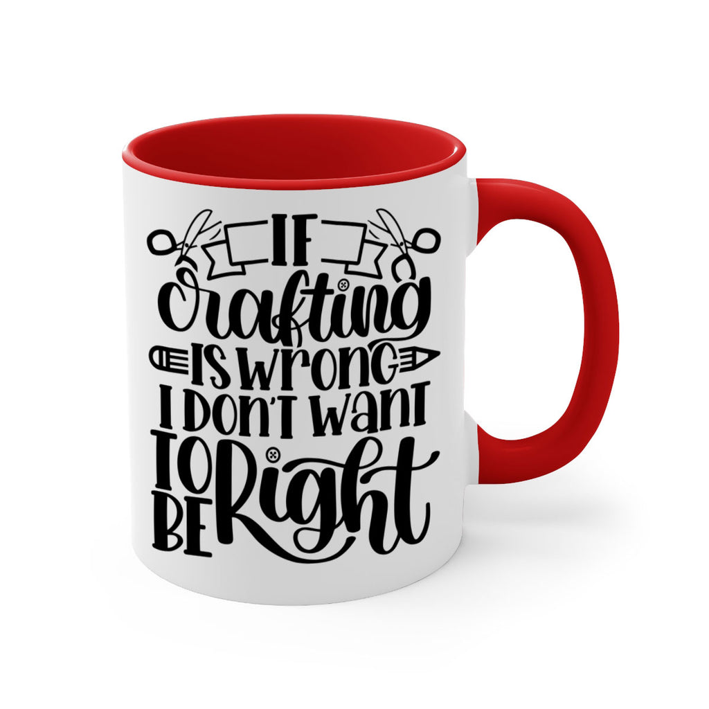 If Crafting Is Wrong I 18#- crafting-Mug / Coffee Cup