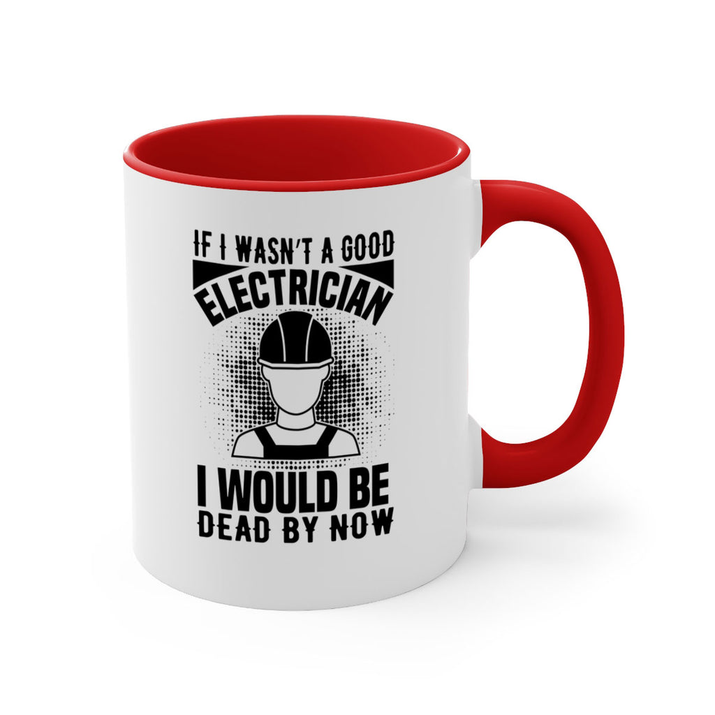 If I wasnt Style 31#- electrician-Mug / Coffee Cup