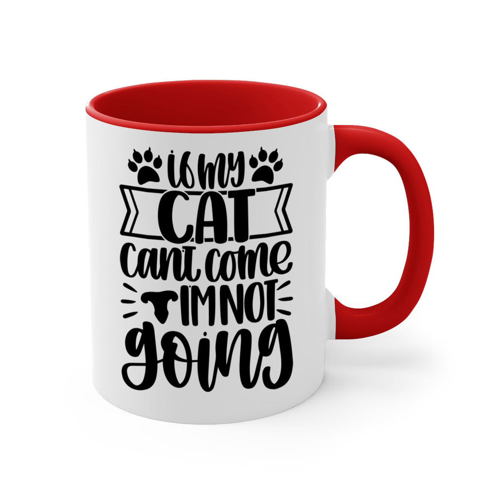 If My Cat Cant Come Im Not Going Style 96#- cat-Mug / Coffee Cup
