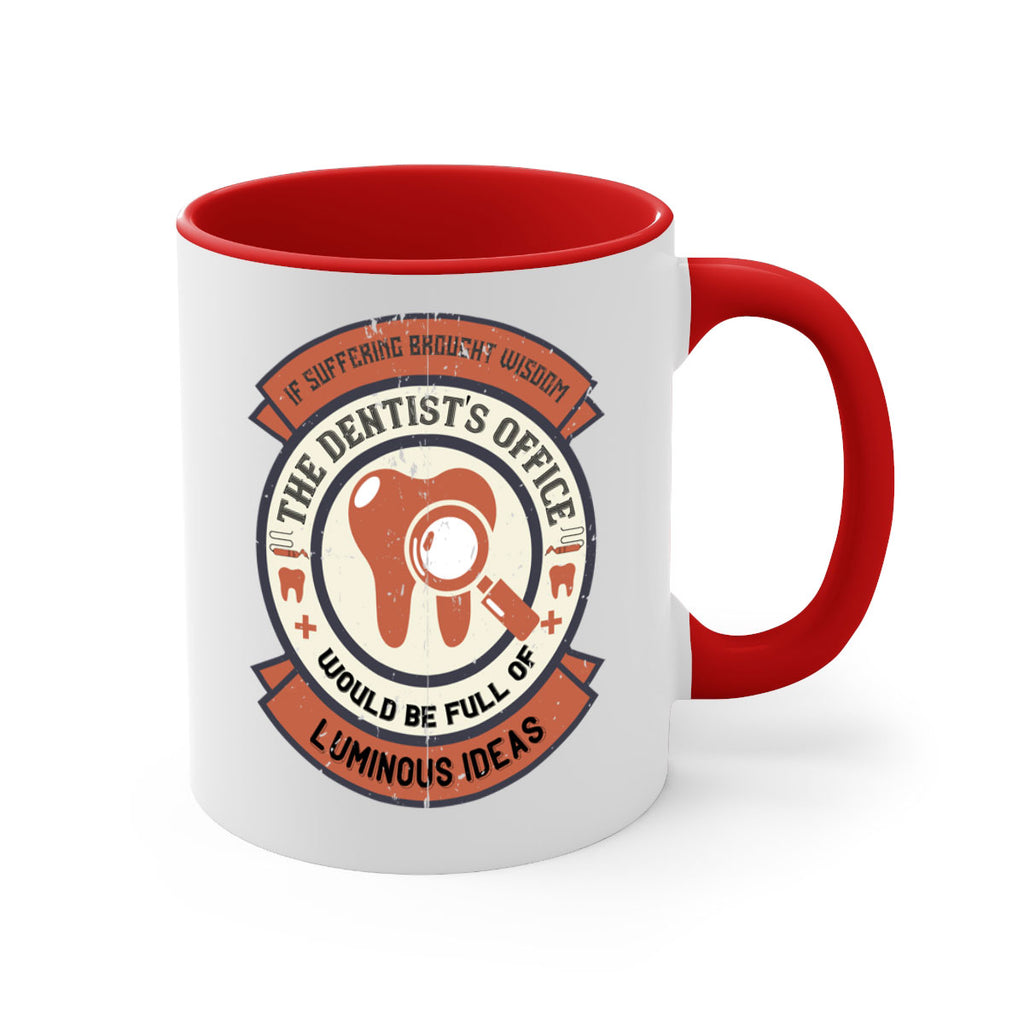 If suffering brought wisdom Style 32#- dentist-Mug / Coffee Cup