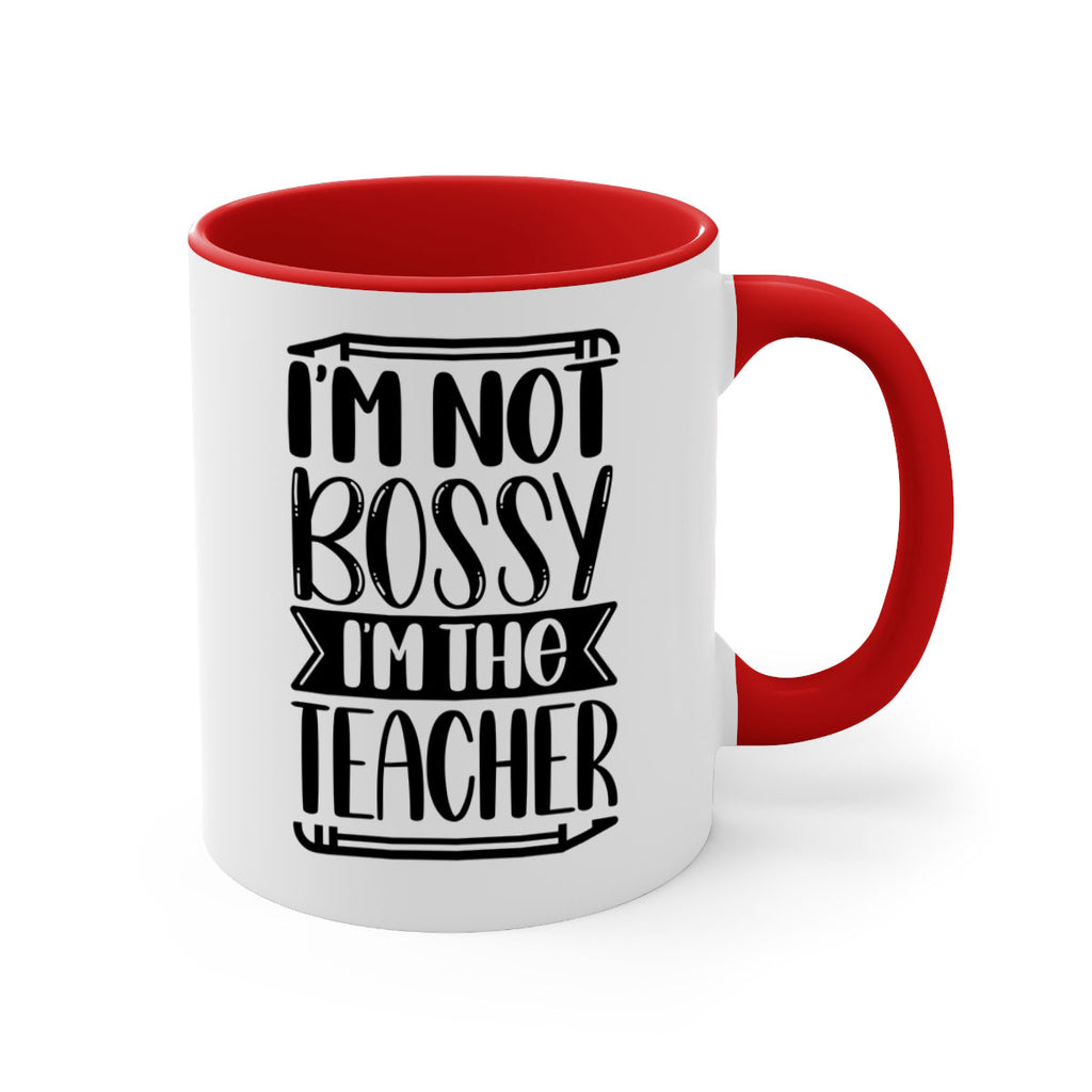 Im Not Bossy Im The Teacher Style 71#- teacher-Mug / Coffee Cup