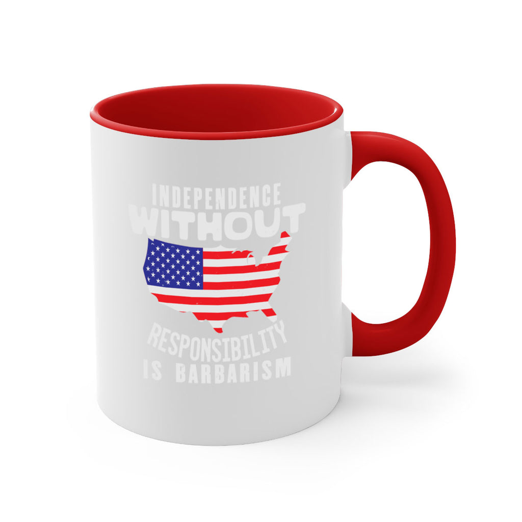 Independence without responsibility is barbarism Style 27#- 4th Of July-Mug / Coffee Cup