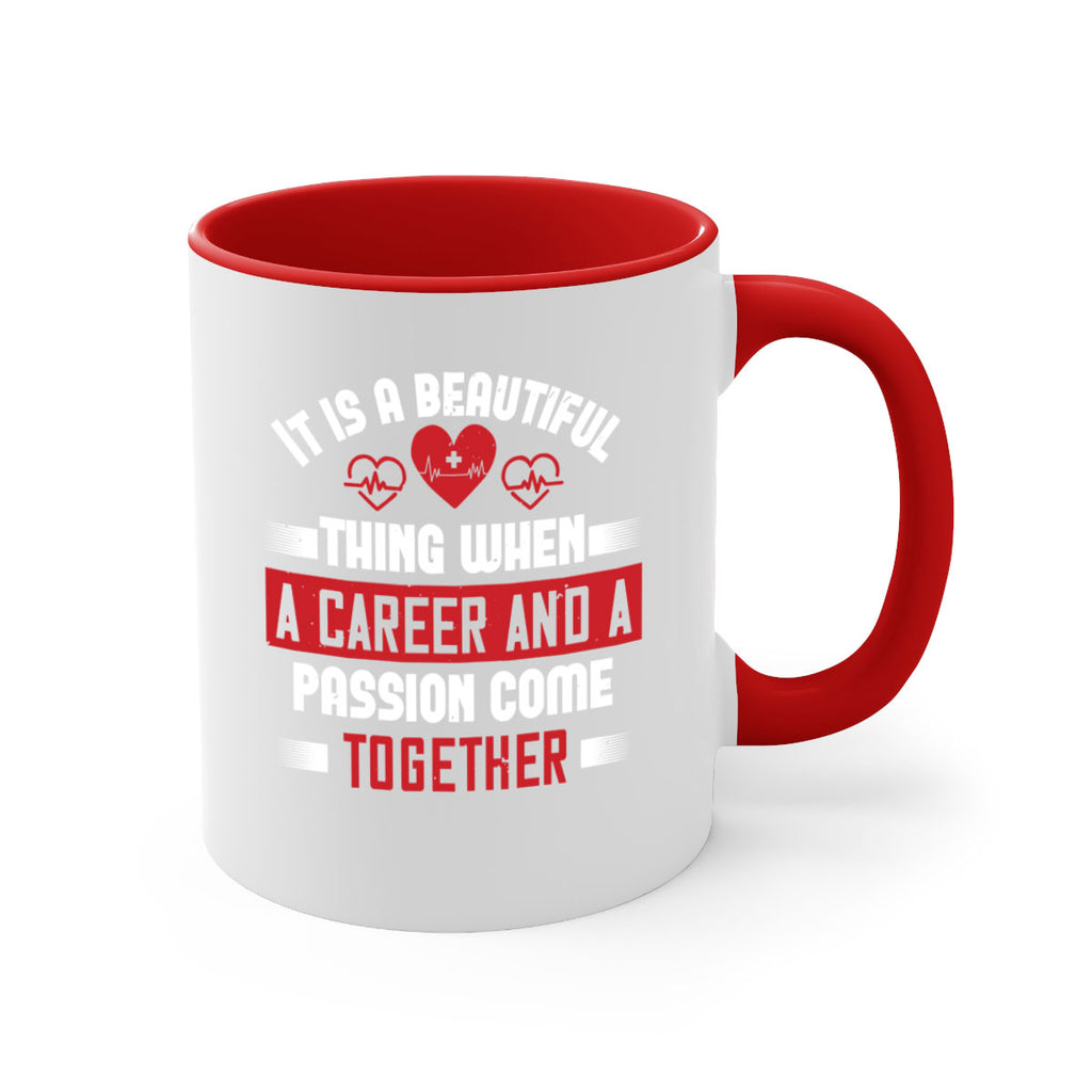 It is a beautiful thing when a career and a passion come together Style 307#- nurse-Mug / Coffee Cup