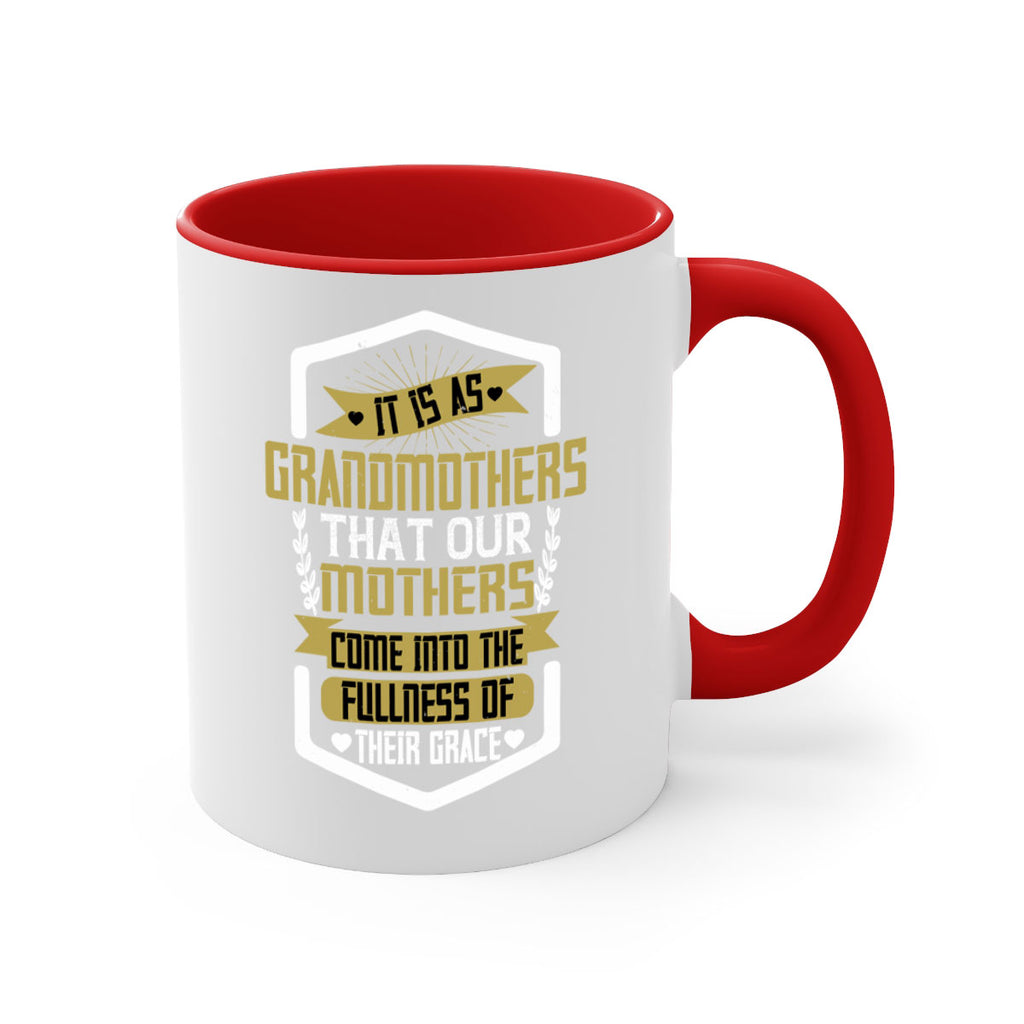It is as grandmothers that our mothers come into the fullness of their grace 68#- grandma-Mug / Coffee Cup