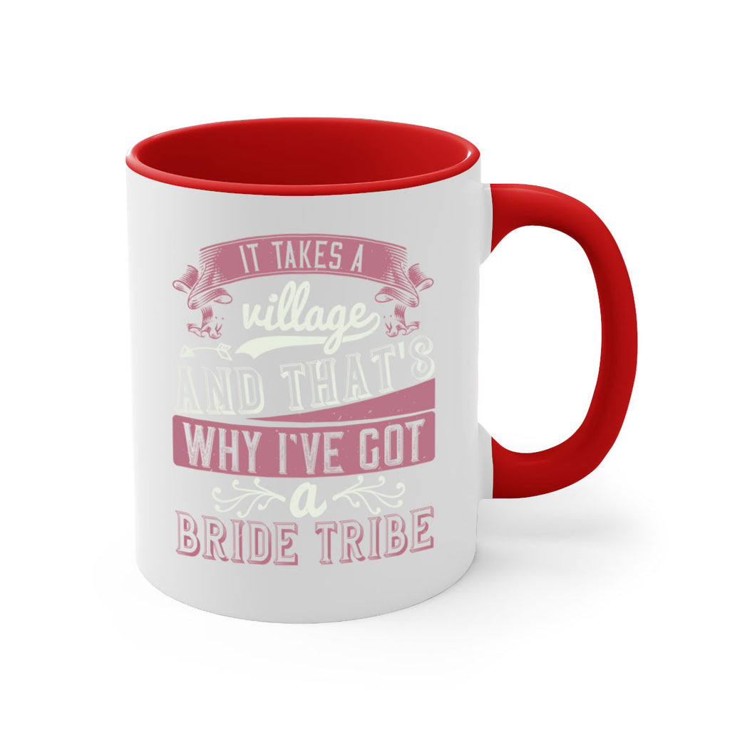 It takes a village and thats why Ive got a bride tribe 50#- bride-Mug / Coffee Cup